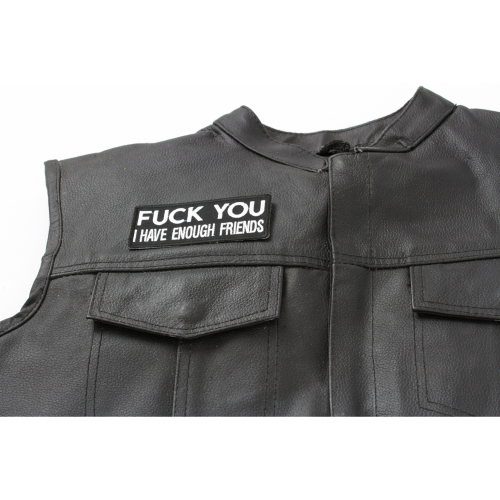 Fuck You I Have Enough Friends Funny Naughty Patch