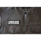 I Drink Beer Like a Fat Kid Eats Cake Embroidered Patch